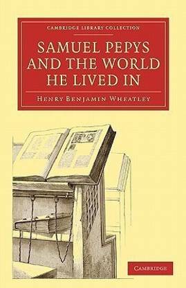 Samuel Pepys and the World He Lived In