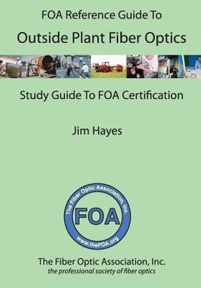 The FOA Reference Guide to Outside Plant Fiber Optics