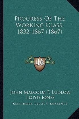 Progress of the Working Class, 1832-1867 (1867)