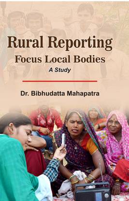 Rural Reporting Focus Local Bodies: A Study