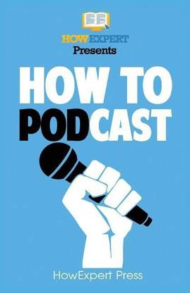 How To Podcast - Your Step-By-Step Guide To Podcasting