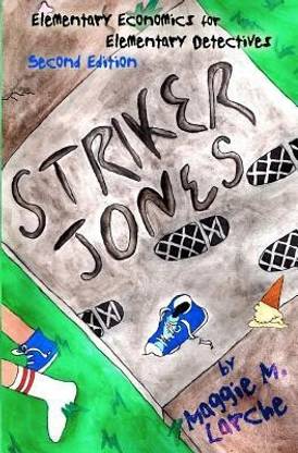 Striker Jones  - Elementary Economics for Elementary Detectives