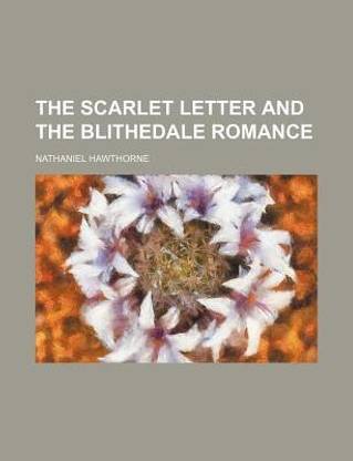 The Scarlet Letter and the Blithedale Romance