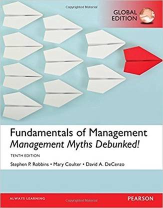 Fundamentals of Management: Management Myths Debunked!, Global Edition