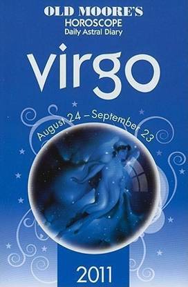 Old Moore Horoscopes and Daily Astral Diaries 2011 Virgo