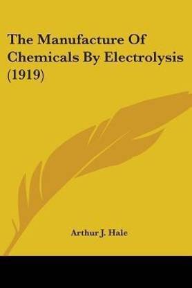 The Manufacture Of Chemicals By Electrolysis (1919)