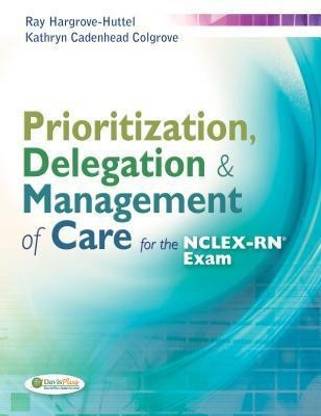 Prioritization, Delegation, & Management of Care for the NCLEX-Rn (R) Exam