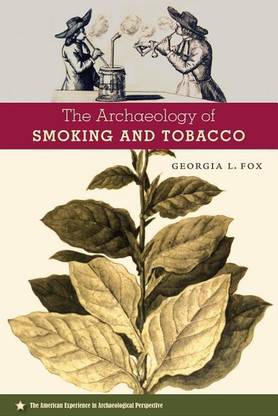 The Archaeology of Smoking and Tobacco
