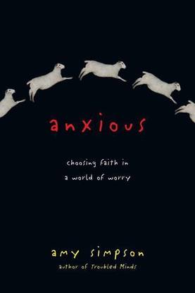 Anxious - Choosing Faith in a World of Worry