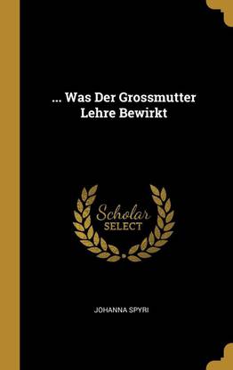 ... Was Der Grossmutter Lehre Bewirkt