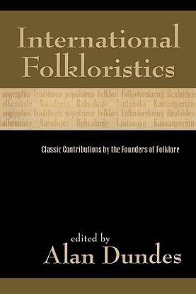 International Folkloristics  - Classic Contributions by the Founders of Folklore