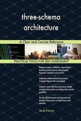 three-schema architecture A Clear and Concise Reference