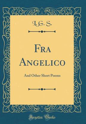 Fra Angelico: And Other Short Poems (Classic Reprint)