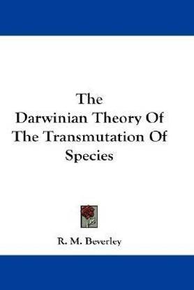 The Darwinian Theory Of The Transmutation Of Species