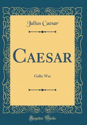 Caesar: Gallic War (Classic Reprint)