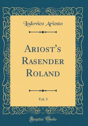 Ariost's Rasender Roland, Vol. 3 (Classic Reprint)