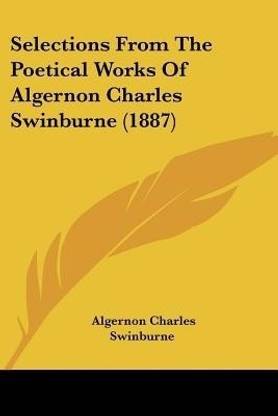 Selections From The Poetical Works Of Algernon Charles Swinburne (1887)