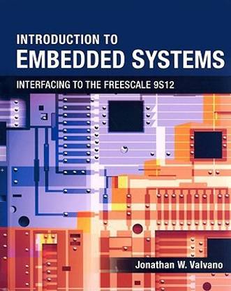 Introduction to Embedded Systems : Interfacing to the Freescale 9S12