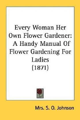 Every Woman Her Own Flower Gardener