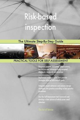 Risk-based inspection The Ultimate Step-By-Step Guide