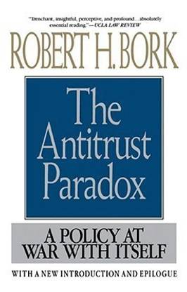 The Antitrust Paradox  - A Policy at War with Itself