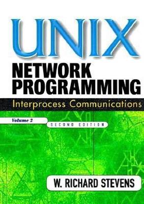 UNIX Network Programming, Volume 2 - Interprocess Communications (Volume - 2)