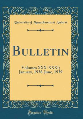 Bulletin: Volumes XXX-XXXI; January, 1938-June, 1939 (Classic Reprint)