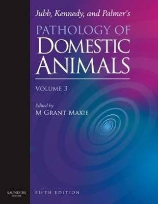 Jubb, Kennedy & Palmer's Pathology of Domestic Animals  - Volume 3