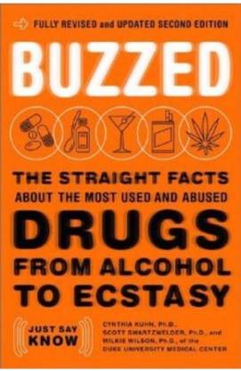 Buzzed: The Straight facts About the Most Used and Abused Drugs from Alcohol to Ecstasy
