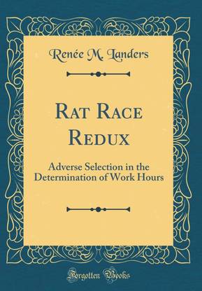 Rat Race Redux: Adverse Selection in the Determination of Work Hours (Classic Reprint)