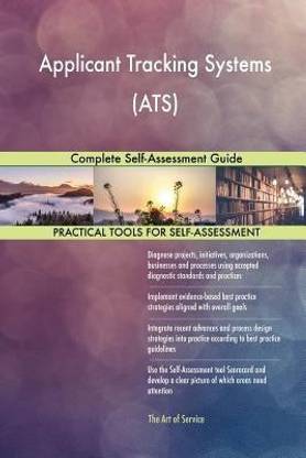 Applicant Tracking Systems (ATS) Complete Self-Assessment Guide