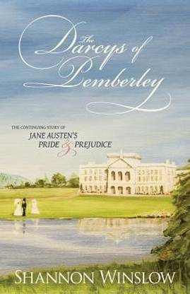 The Darcys of Pemberley  - The Continuing Story of Jane Austen's Pride and Prejudice
