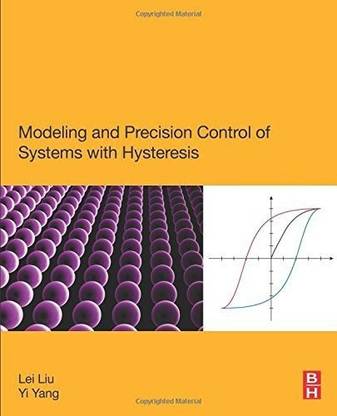 Modeling and Precision Control of Systems with Hysteresis