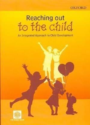 Reaching out to the Child  - An Integrated Approach to Child Development