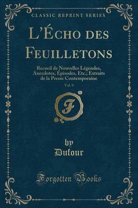 L'Echo Des Feuilletons, Vol. 9