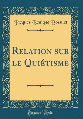 Relation Sur Le Quietisme (Classic Reprint)