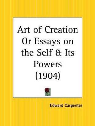 Art of Creation or Essays on the Self