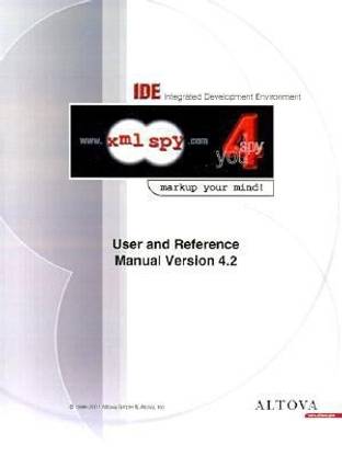 XML Spy 4.2 User and Reference Manual  - WWW.XML Spy.Com Spy 4 You Markup Your Mind