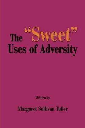 The "Sweet" Uses of Adversity