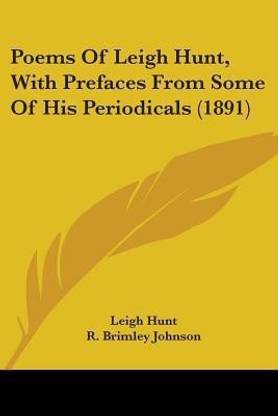 Poems Of Leigh Hunt, With Prefaces From Some Of His Periodicals (1891)