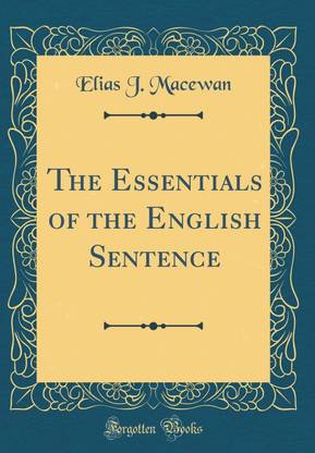The Essentials of the English Sentence (Classic Reprint)
