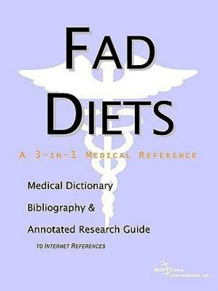 Fad Diets - A Medical Dictionary, Bibliography, and Annotated Research Guide to Internet References