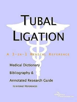 Tubal Ligation - A Medical Dictionary, Bibliography, and Annotated Research Guide to Internet References
