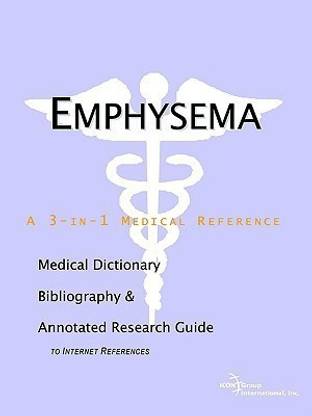 Emphysema - A Medical Dictionary, Bibliography, and Annotated Research Guide to Internet References