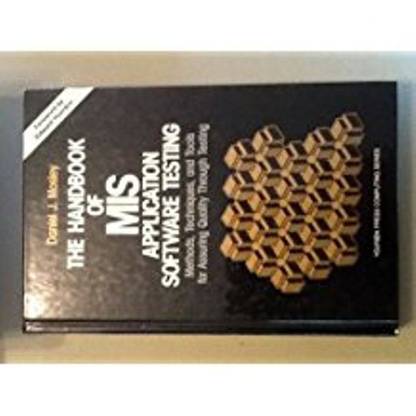 Handbook Of MIS Application Software Testing  - Methods, Techniques and Tools for Assuring Quality Through Testing