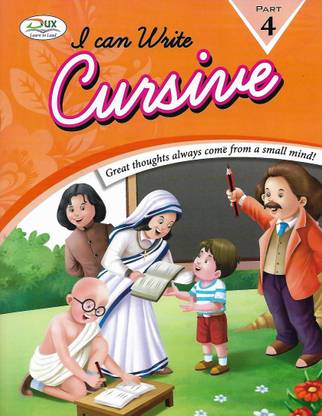 DUX PUBLICATIONS I AM WRITE CURSIVE (GREAT THOUGHTS ALWAYS COME FROM A SMALL MIND!) PART-4
