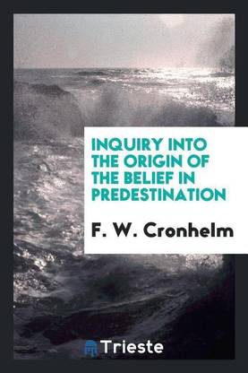 Inquiry Into the Origin of the Belief in Predestination