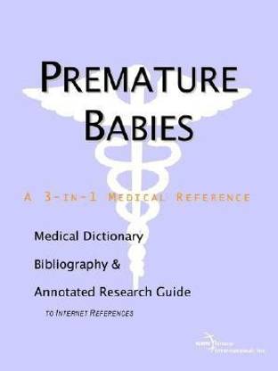 Premature Babies - A Medical Dictionary, Bibliography, and Annotated Research Guide to Internet References