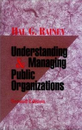 Understanding and Managing Public Organizations