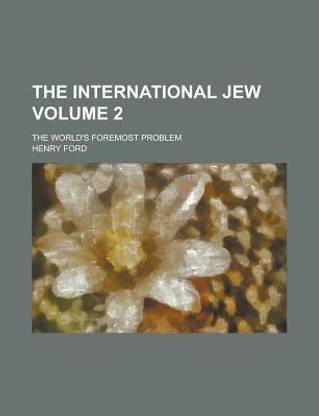 The International Jew; The World's Foremost Problem Volume 2